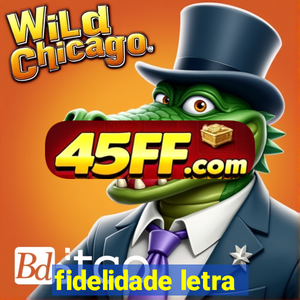 fidelidade letra